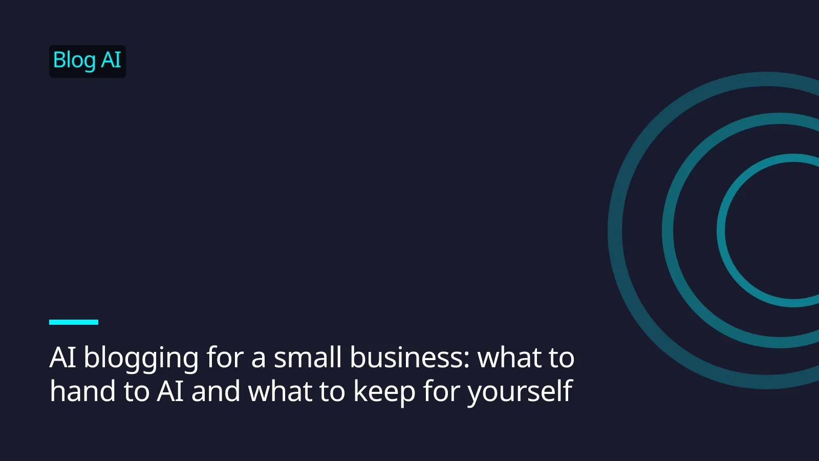 AI blogging for a small business: what to hand to AI and what to keep for yourself