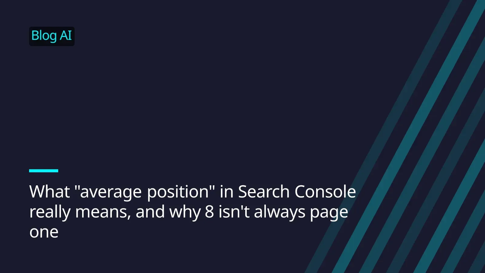 What "average position" in Search Console really means, and why 8 isn't always page one